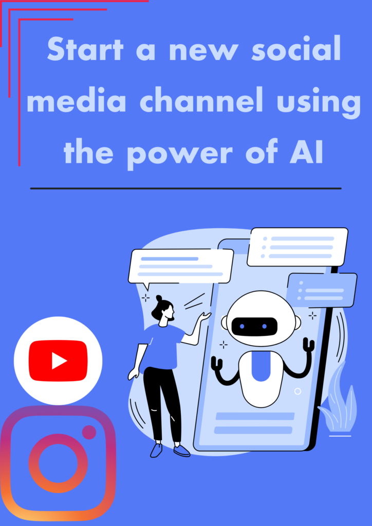 Start  a new social media channel  using the power of AI like chatgpt 